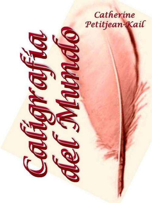 Cover of the book Caligrafía del Mundo by Catherine Petitjean-Kail, CPK