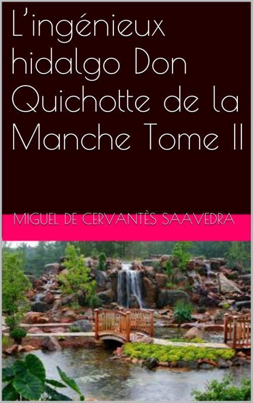 Cover of the book L’ingénieux hidalgo Don Quichotte de la Manche Tome II by Miguel de Cervantès Saavedra, NA