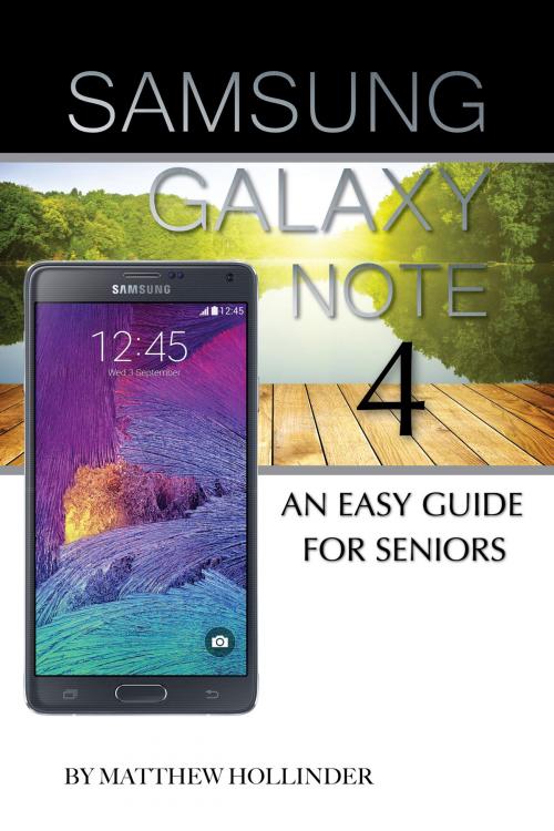 Cover of the book Samsung Galaxy Note 4: An Easy Guide for Seniors by Matthew Hollinder, Conceptual Kings
