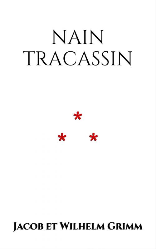 Cover of the book Nain Tracassin by Jacob et Wilhelm Grimm, Edition du Phoenix d'Or