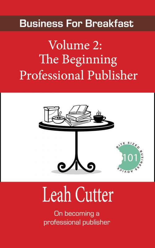 Cover of the book The Beginning Professional Publisher by Leah Cutter, Knotted Road Press