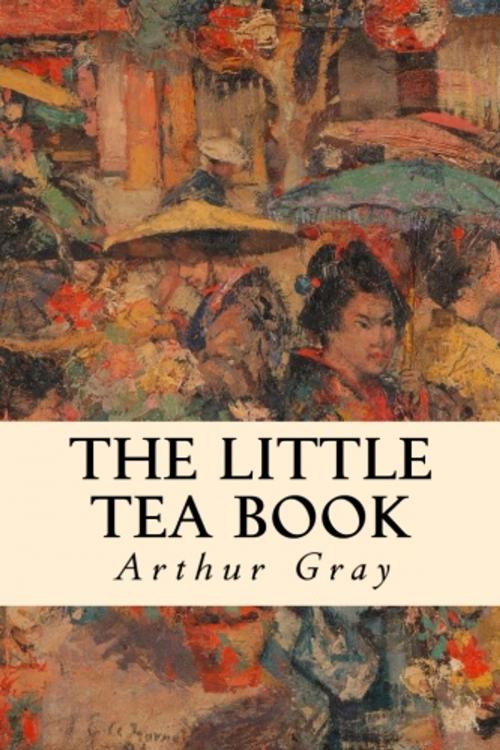 Cover of the book The Little Tea Book by Arthur Gray, True North