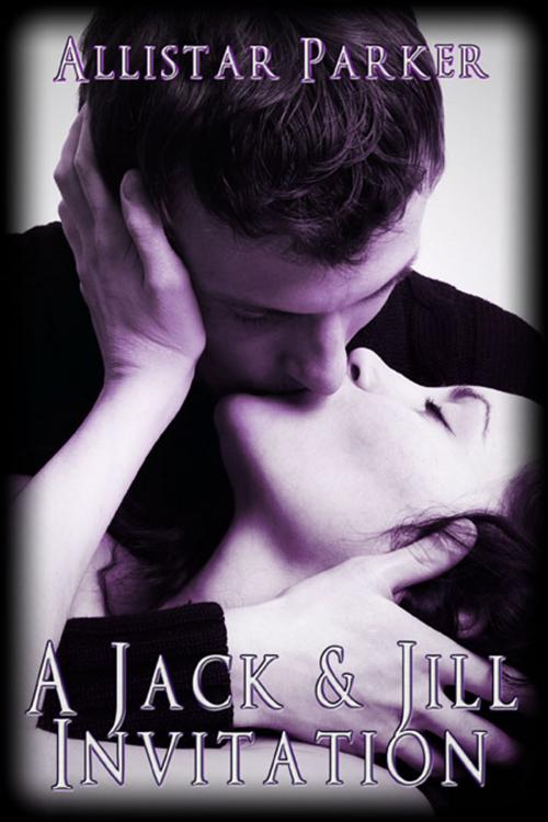 Cover of the book A Jack and Jill Invitation by Allistar Parker, eXtasy Books Inc