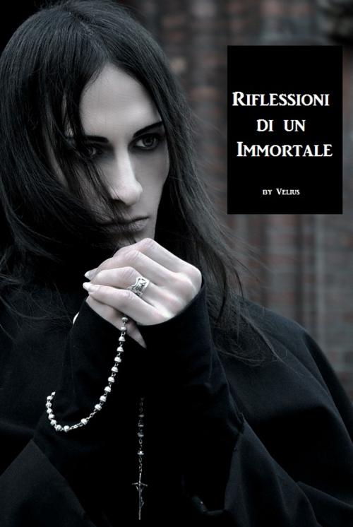 Cover of the book Riflessioni di un Immortale by Velius, Nessuno