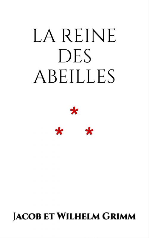 Cover of the book La Reine des Abeilles by Jacob et Wilhelm Grimm, Edition du Phoenix d'Or