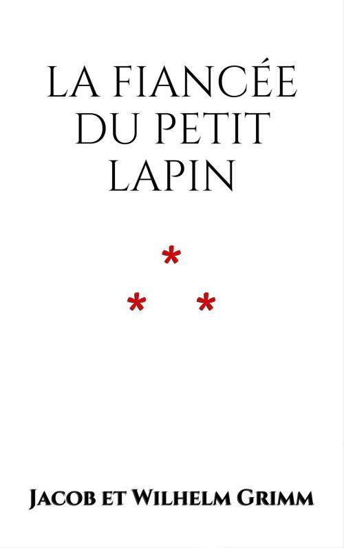 Cover of the book La fiancée du petit lapin by Jacob et Wilhelm Grimm, Edition du Phoenix d'Or