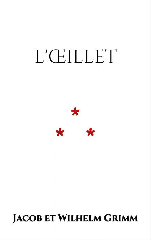 Cover of the book L'Œillet by Jacob et Wilhelm Grimm, Edition du Phoenix d'Or
