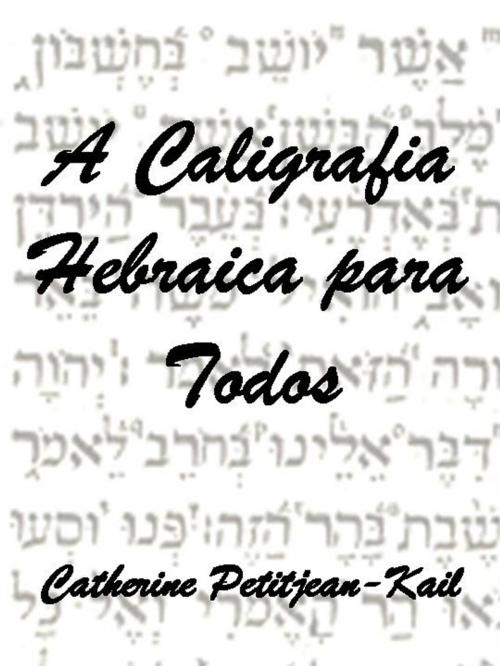 Cover of the book A Caligrafia Hebraica by Catherine Petitjean-Kail, CPK