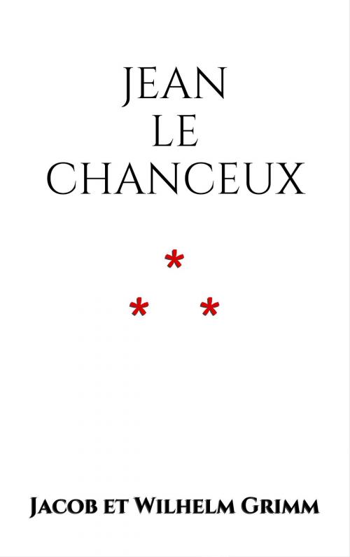 Cover of the book Jean le chanceux by Jacob et Wilhelm Grimm, Edition du Phoenix d'Or