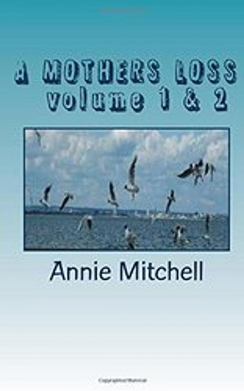 Cover of the book A Mothers Loss volumes 1 & 2 by ANNIE MITCHELL, ROSE GARDEN BOOKS