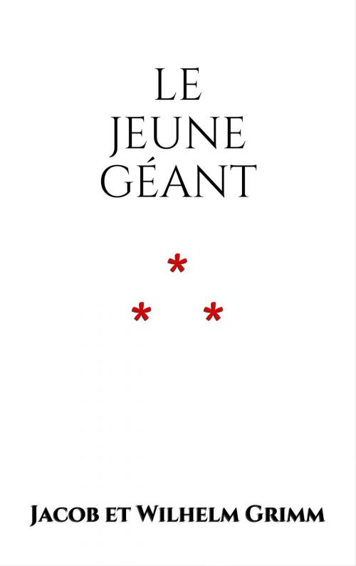 Cover of the book Le jeune Géant by Jacob et Wilhelm Grimm, Edition du Phoenix d'Or