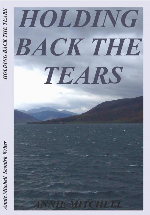 Cover of the book Holding Back The Tears by ANNIE MITCHELL, ROSE GARDEN PRESS