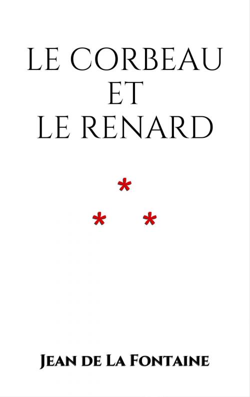 Cover of the book Le Corbeau et le Renard by Jean de La Fontaine, Edition du Phoenix d'Or