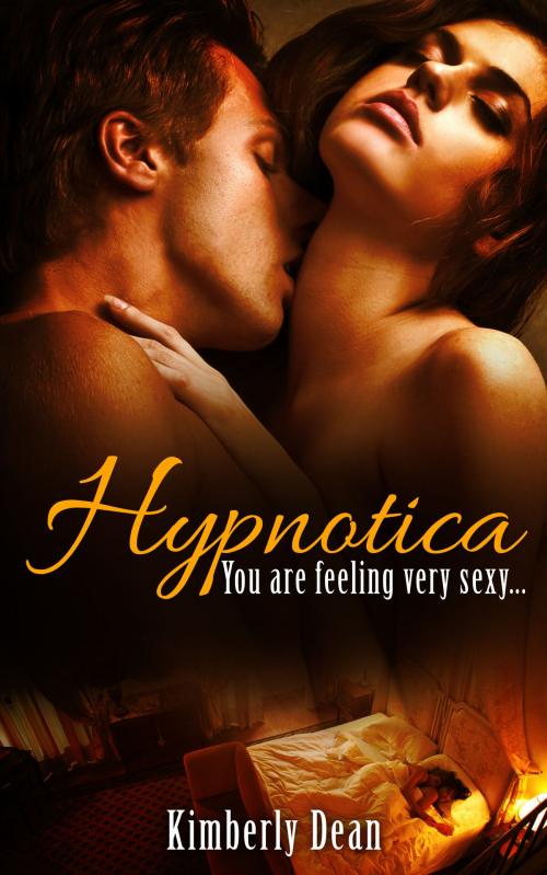 Cover of the book Hypnotica by Kimberly Dean, Tiger Eye Productions, L.L.C.