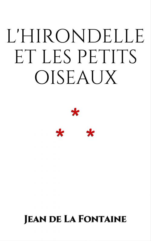 Cover of the book L'Hirondelle et les petits Oiseaux by Jean de La Fontaine, Edition du Phoenix d'Or