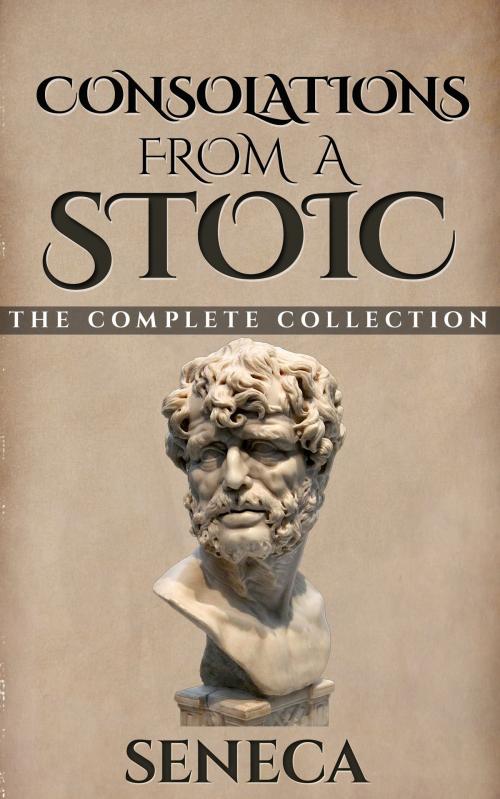 Cover of the book Consolations From A Stoic by Seneca, Enhanced E-Books