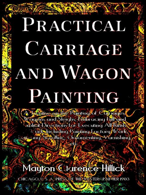 Cover of the book Practical Carriage and Wagon Painting (Illustrations) by Mayton Clarence Hillick, PRESS OF THE WESTERN PAINTER
