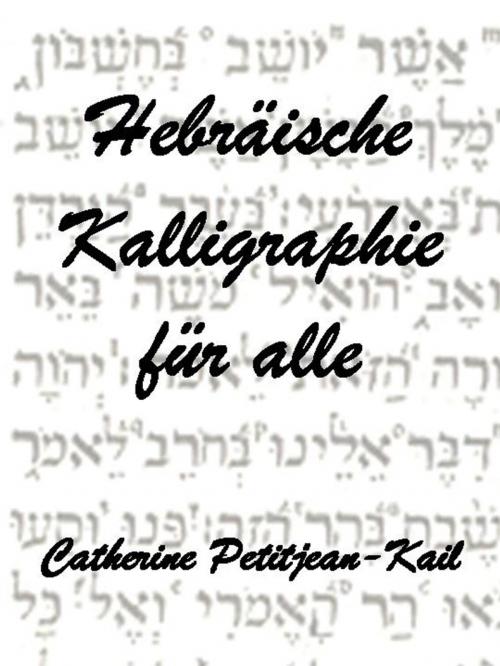 Cover of the book Hebräische Kalligraphie by Catherine Petitjean-Kail, CPK