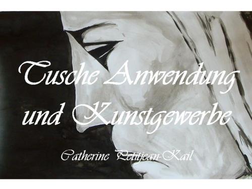 Cover of the book Tusche und Kunstgewerbe by Catherine Petitjean-Kail, CPK