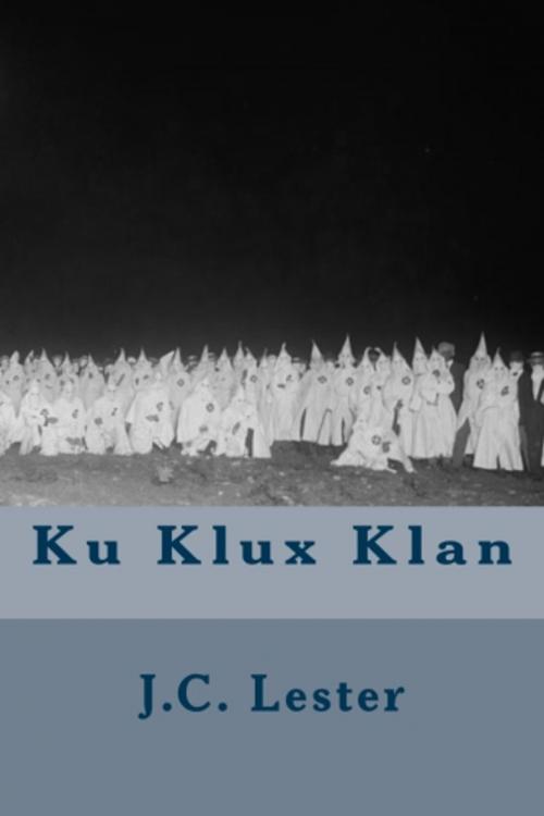 Cover of the book Ku Klux Klan by J.C. Lester, True North