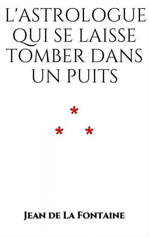Cover of the book L'Astrologue qui se laisse tomber dans un puits by Jean de La Fontaine, Edition du Phoenix d'Or
