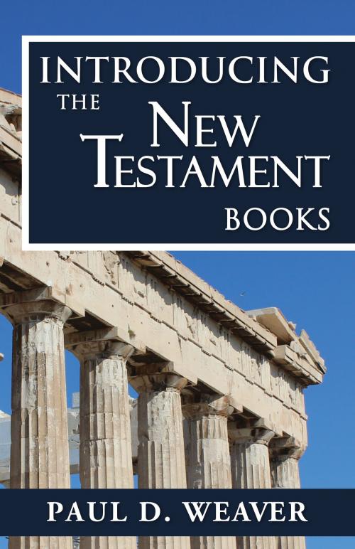 Cover of the book Introducing the New Testament Books by Paul D. Weaver, Paul Weaver