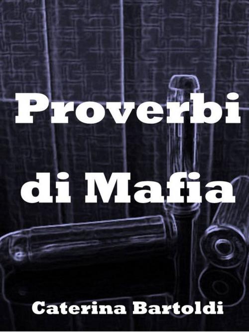 Cover of the book PROVERBI DI MAFIA by Caterina Bartoldi, Peppinobooks