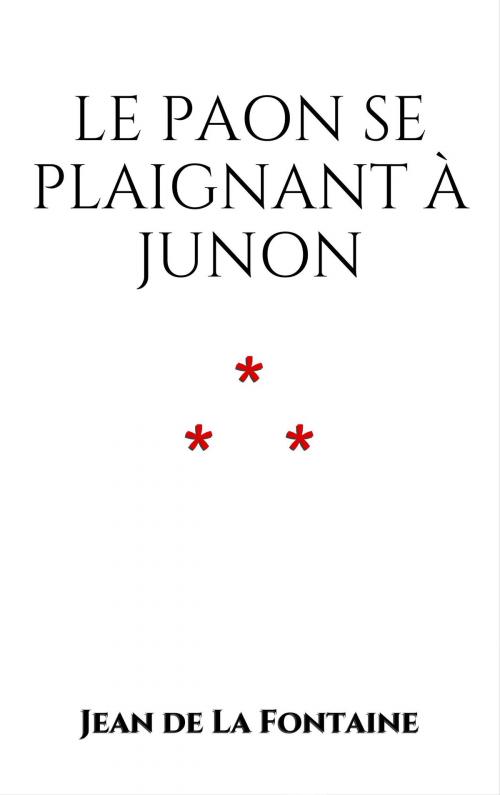 Cover of the book Le Paon se plaignant à Junon by Jean de La Fontaine, Edition du Phoenix d'Or