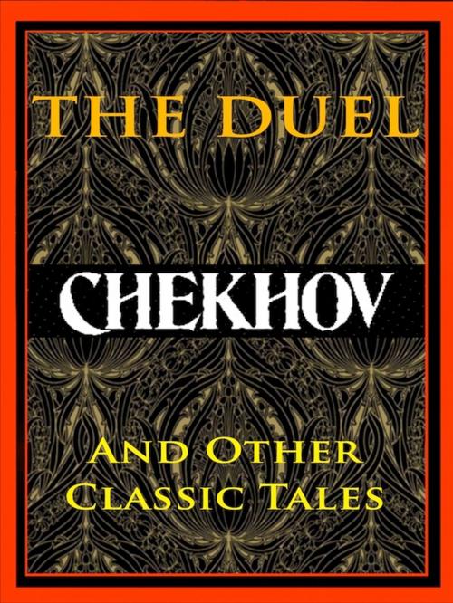 Cover of the book Chekhov: The Duel and Other Classic Tales by Anton Chekhov, Editions Artisan Devereaux LLC