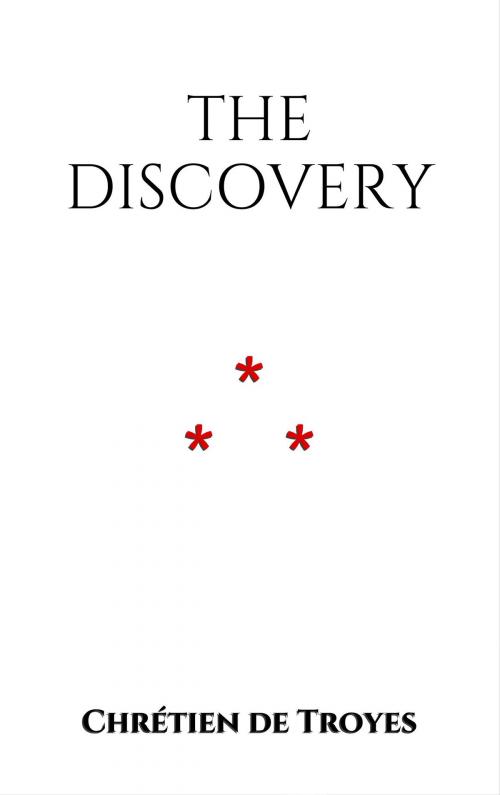 Cover of the book The Discovery by Chrétien de Troyes, Edition du Phoenix d'Or