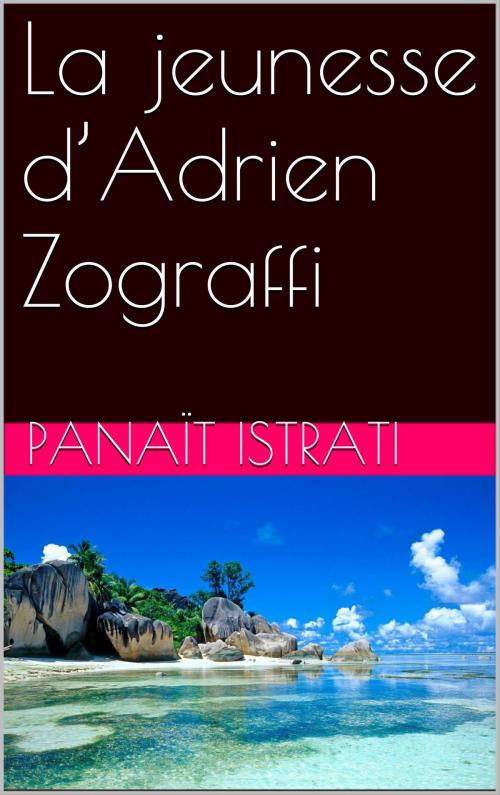 Cover of the book La jeunesse d’Adrien Zograffi by Panaït Istrati, NA