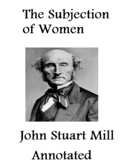 Cover of the book The Subjection of Women (Annotated) by John Stuart Mill, Bronson Tweed Publishing