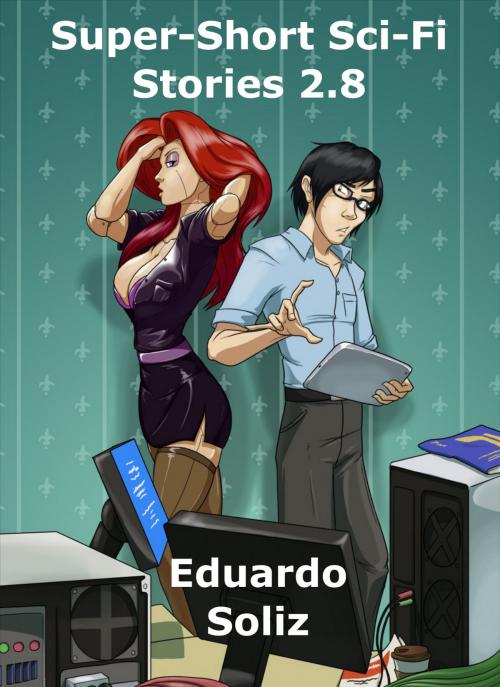 Cover of the book Super-Short Sci-Fi Stories 2.8 by Eduardo Soliz, Eduardo Soliz