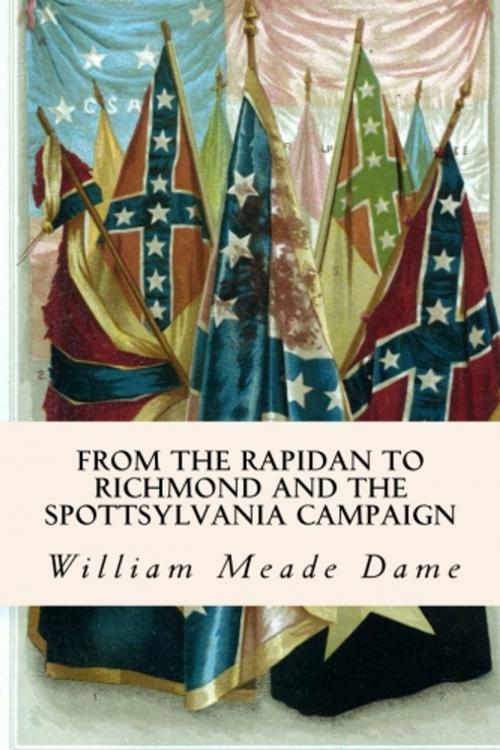 Cover of the book From the Rapidan to Richmond and the Spottsylvania Campaign by William Meade Dame, True North