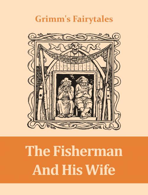 Cover of the book The Fisherman And His Wife by Grimm's Fairytales, Media Galaxy