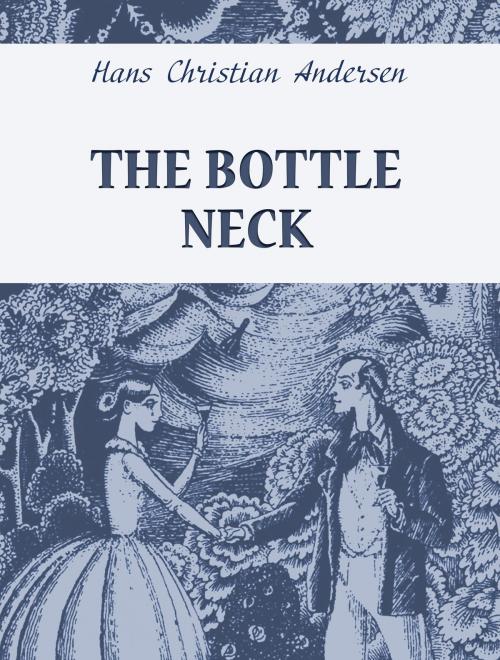 Cover of the book The Bottle Neck by Hans Christian Andersen, Media Galaxy