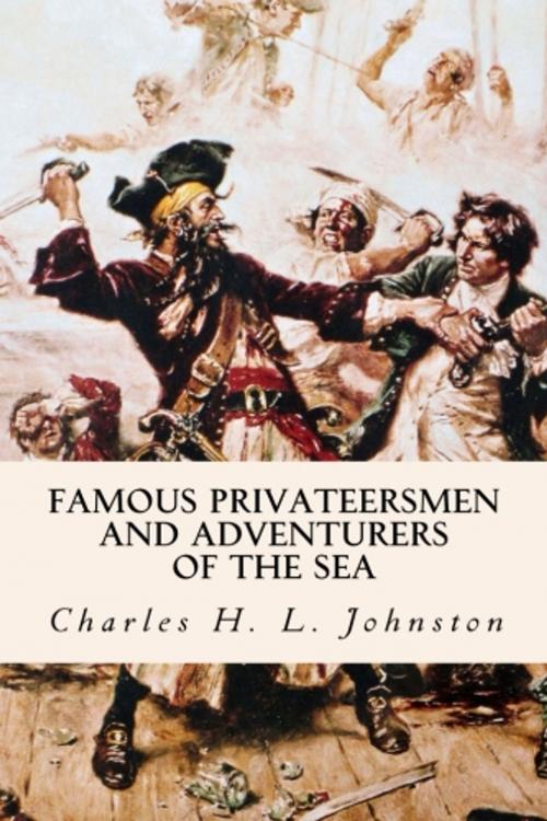Cover of the book Famous Privateersmen and Adventurers of the Sea by Charles H. L. Johnston, True North