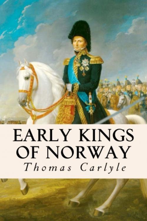 Cover of the book Early Kings of Norway by Thomas Carlyle, True North
