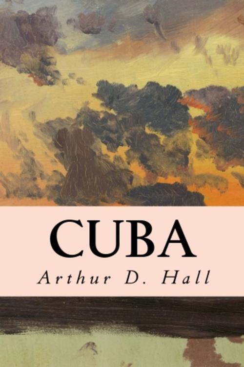 Cover of the book Cuba by Arthur D. Hall, True North