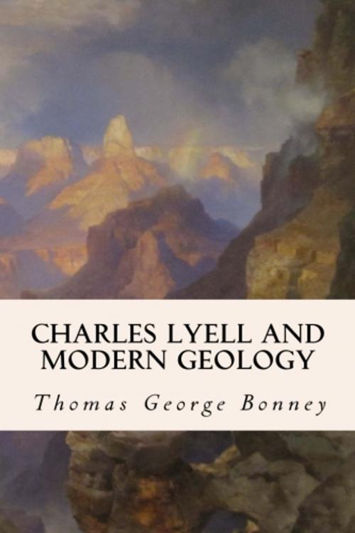 Cover of the book Charles Lyell and Modern Geology by Thomas George Bonney, True North