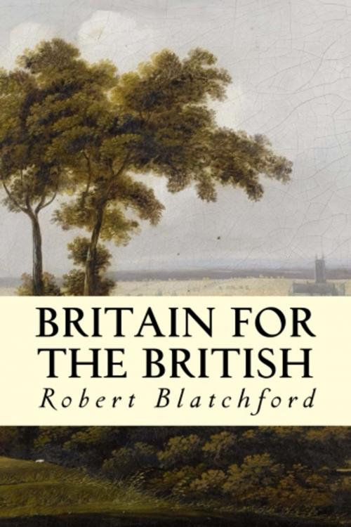 Cover of the book Britain for the British by Robert Blatchford, True North