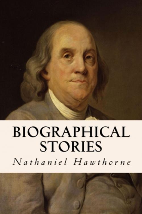 Cover of the book Biographical Stories by Nathaniel Hawthorne, True North