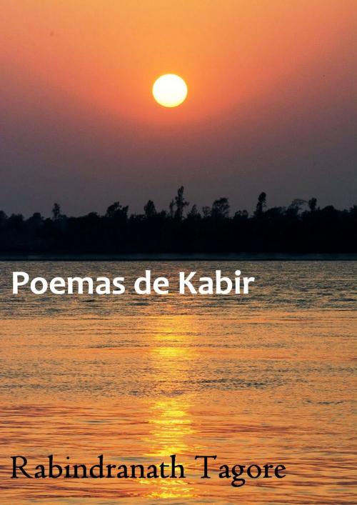 Cover of the book Poemas de Kabir by Rabindranath Tagore, Miguel Marietan