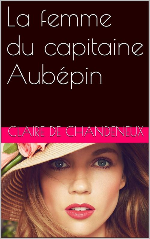 Cover of the book La femme du capitaine Aubépin by CLAIRE DE CHANDENEUX, NA