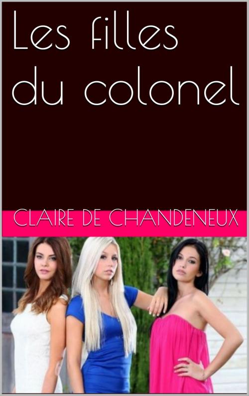 Cover of the book Les filles du colonel by CLAIRE DE CHANDENEUX, NA