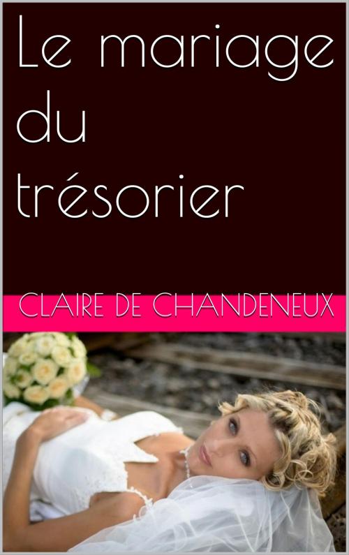 Cover of the book Le mariage du trésorier by CLAIRE DE CHANDENEUX, NA