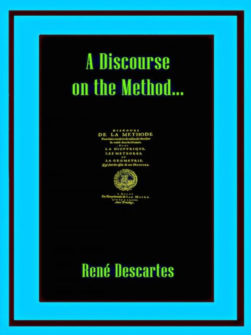 Cover of the book A Discourse on the Methods... by Rene Descartes, Editions Artisan Devereaux LLC