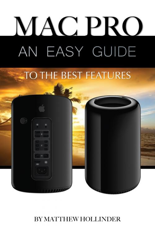Cover of the book Mac Pro: An Easy Guide to the Best Features by Matthew Hollinder, Conceptual Kings