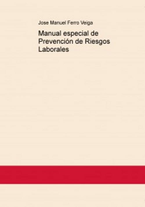 Cover of the book Manual especial de Prevención de Riesgos Laborales by Jose Manuel Ferro Veiga, Jose manuel Ferro Veiga