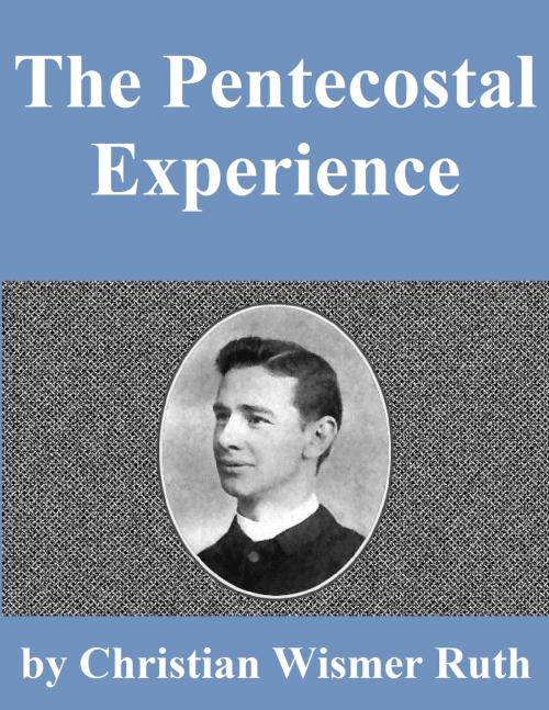 Cover of the book The Pentecostal Experience by Christian Wismer Ruth, Jawbone Digital